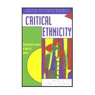 Critical Ethnicity Countering the Waves of Identity Politics by Tai, Robert H.; Kenyatta, Mary L.; Andersen, Margaret L.; Aronowitz, Stanley; Bartolome, Lilia I.; Darder, Antonia; Fine, Michelle; Leistyna, Pepi; Macedo, Donaldo P.; Powell, Linda C.; Torres, Rudolfo D.; Weis, Lois; Lomotey, Kofi, 9780847691142