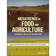 Megatrends in Food and Agriculture Technology, Water Use and Nutrition by Traitler, Helmut; Dubois, Michel J. F.; Heikes, Keith; Petiard, Vincent; Zilberman, David, 9781119391142