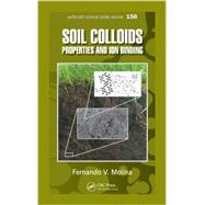 Soil Colloids: Properties and Ion Binding by Molina; Fernando V., 9781439851142