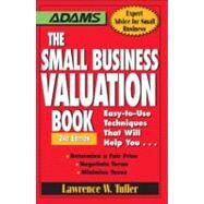 The Small Business Valuation Book: Easy-to-use Techniques That Will Help You Determine a Fair Price, Negotiate Terms, Minimize Taxes by Tuller, Lawrence W, 9781440501142