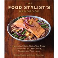 The Food Stylist's Handbook by Vivaldo, Denise; Flannigan, Cindie (CON), 9781510721142