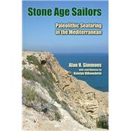 Stone Age Sailors: Paleolithic Seafaring in the Mediterranean by Simmons,Alan H, 9781611321142