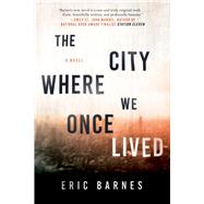 The City Where We Once Lived by Barnes, Eric, 9781950691142