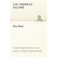 Das Haus: Familiengeschichte Vom Ende Vorigen Jahrhunderts by Andreas-Salome, Lou, 9783842411142