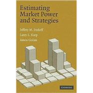 Estimating Market Power and Strategies by Jeffrey M. Perloff , Larry S. Karp , Amos Golan, 9780521011143