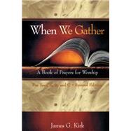 When We Gather by Kirk, James G., 9780664501143