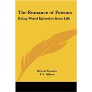 The Romance of Poisons: Being Weird Episodes from Life by Cromie, Robert, 9780766191143
