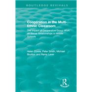 Cooperation in the Multi-ethnic Classroom, 1994 by Cowie, Helen; Smith, Peter; Boulton, Michael; Laver, Rema, 9781138571143