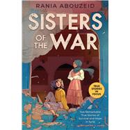 Sisters of the War: Two Remarkable True Stories of Survival and Hope in Syria (Scholastic Focus) by Abouzeid, Rania, 9781338551143