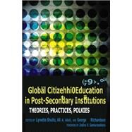 Global Citizenship Education in Post-Secondary Institutions by Shultz, Lynette; Abdi, Ali A.; Richardson, George H.; Samarasekera, Indira V., 9781433111143