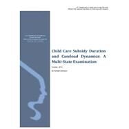 Child Care Subsidy Duration and Caseload Dynamics by U.s. Department of Health and Human Services, 9781508521143