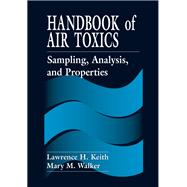 Handbook of Air Toxics: Sampling, Analysis, and Properties by Keith; Lawrence H., 9781566701143