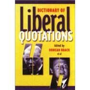 Dictionary of Liberal Quotations by Brack, Duncan, 9781902301143