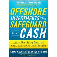 Offshore Investments that Safeguard Your Cash: Learn How Savvy Investors Grow and Protect Their Wealth by Nolan, Erika; Crouch, Shannon, 9780071621144