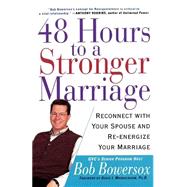 48 Hours to a Stronger Marriage Reconnect with Your Spouse and Re-Energize Your Marriage by Bowersox, Bob; Mandelbaum, David I., Ph.D., 9780312281144
