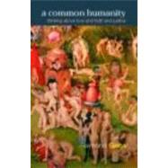 A Common Humanity: Thinking about Love and Truth and Justice by Gaita,Raimond, 9780415241144