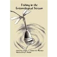 Fishing in the Entomological Stream by Green, J.; Murdock, L.; Heidel, T., 9780615151144