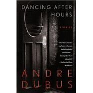 Dancing After Hours by Dubus, Andre, 9780679751144