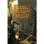 The Dragons of Babel by Swanwick, Michael, 9780765331144