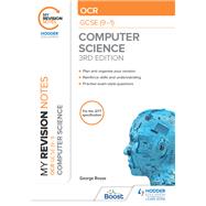 My Revision Notes: OCR GCSE (9-1) Computer Science, Third Edition by George Rouse, 9781398321144