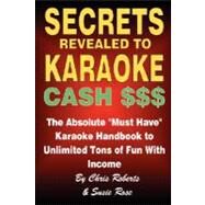 Secrets Revealed to Karaoke Cash $$$ by Roberts, Chris; Rose, Susie, 9781435701144
