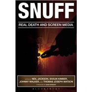 Snuff Real Death and Screen Media by Jackson, Neil; Kimber, Shaun; Walker, Johnny; Watson, Thomas Joseph, 9781628921144