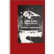 Life, Life : Selected Poems by Tarkovsky, Arseny; Rounding, Virginia; Robinson, Jeremy Mark, 9781861711144