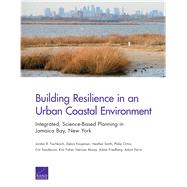 Building Resilience in an Urban Coastal Environment by Fischbach, Jordan R.; Knopman, Debra; Smith, Heather; Orton, Philip; Fisher, Kim, 9781977401144