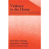 Violence in the Home Multidisciplinary Perspectives by Kurst-Swanger, Karel; Petcosky, Jacqueline L., 9780195151145