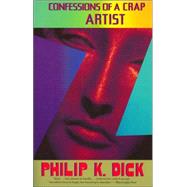 Confessions of a Crap Artist by DICK, PHILIP K., 9780679741145