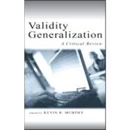 Validity Generalization : A Critical Review by Murphy, Kevin R.; Mount, Michael; Newman, Daniel; Jelley, R. Blake, 9780805841145