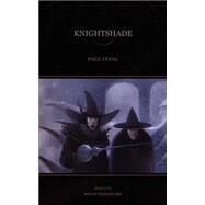 Knightshade by Feval, Paul; Stableford, Brian (Con), 9780974071145