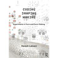 Coding, Shaping, Making by Haresh Lalvani, 9781003121145