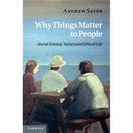 Why Things Matter to People by Sayer, Andrew, 9781107001145