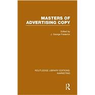 Masters of Advertising Copy (RLE Marketing) by Frederick; J. George, 9781138791145