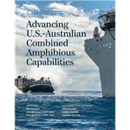Advancing U.s.-australian Combined Amphibious Capabilities by Leed, Maren; McCreary, J.D.; Flynn, George, 9781442241145