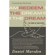 Redeem The Dream The Song In Your Heart by Marsden, Daniel; Tourinho, Tulio, 9798350911145