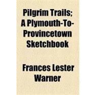 Pilgrim Trails by Warner, Frances Lester, 9780217531146