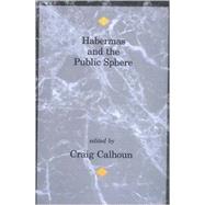 Habermas and the Public Sphere by Calhoun, Craig, 9780262531146
