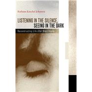 Listening in the Silence, Seeing in the Dark by Johansen, Ruthann Knechel, 9780520231146