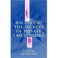 Balancing the Secrets of Private Disclosures by Petronio, Sandra; Petronio, Sandra; Rubin, Donald L.; Winstead, Barbara A., 9780805831146