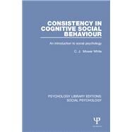Consistency in Cognitive Social Behaviour: An Introduction to Social Psychology by Mower White NFA; C, 9781138851146
