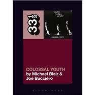 Young Marble Giants' Colossal Youth by Blair, Michael; Bucciero, Joseph, 9781501321146
