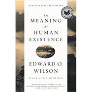 The Meaning of Human Existence by Wilson, Edward O., 9781631491146