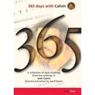 365 Days with Calvin : A Unique Collection of 365 Readings from the Writings of John Calvin by Beeke, Joel R., 9781846251146