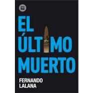 El ltimo muerto by Lalana, Fernando, 9788483431146