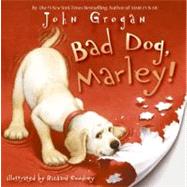 Bad Dog, Marley! by Grogan, John, 9780061171147