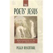 The Poets' Jesus Representations at the End of a Millennium by Rosenthal, Peggy, 9780195131147