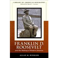 Franklin Delano Roosevelt and the Making of Modern America (Library of American Biography Series) by Winkler, Allan M., 9780321091147