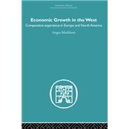 Economic Growth in the West: Comparative Experience in Europe and North America by Maddison,Angus, 9780415381147